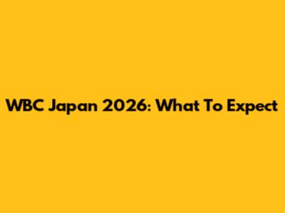 WBC Japan 2026: What To Expect