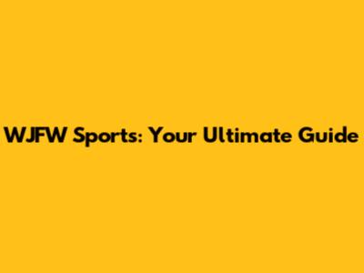 WJFW Sports: Your Ultimate Guide