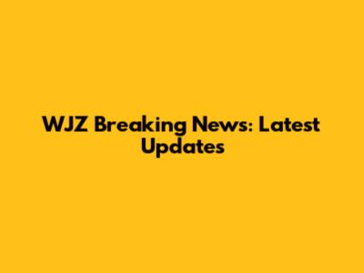 WJZ Breaking News: Latest Updates
