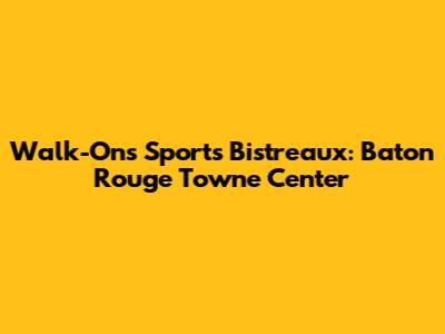 Walk-On's Sports Bistreaux: Baton Rouge Towne Center