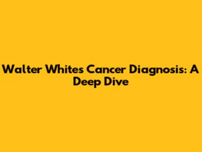 Walter White's Cancer Diagnosis: A Deep Dive