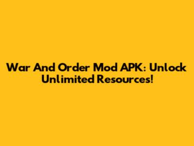 War And Order Mod APK: Unlock Unlimited Resources!