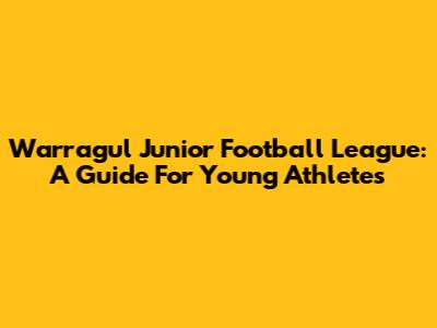 Warragul Junior Football League: A Guide For Young Athletes