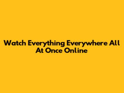 Watch Everything Everywhere All At Once Online