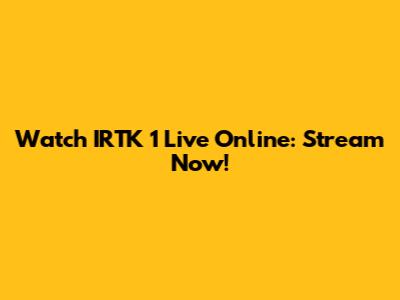 Watch IRTK 1 Live Online: Stream Now!