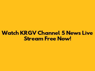Watch KRGV Channel 5 News Live Stream Free Now!