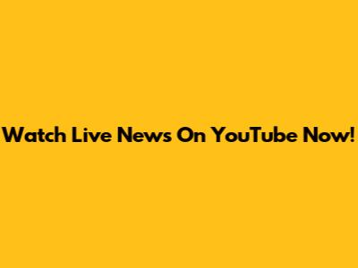 Watch Live News On YouTube Now!