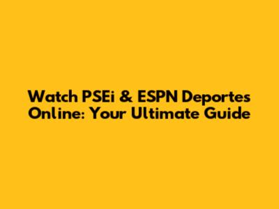 Watch PSEi & ESPN Deportes Online: Your Ultimate Guide