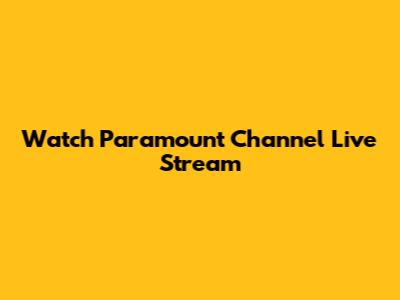 Watch Paramount Channel Live Stream