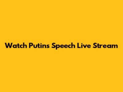 Watch Putin's Speech Live Stream