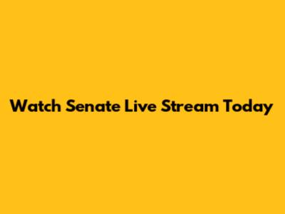 Watch Senate Live Stream Today
