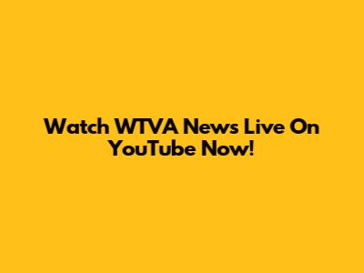 Watch WTVA News Live On YouTube Now!