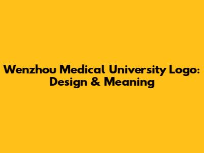Wenzhou Medical University Logo: Design & Meaning