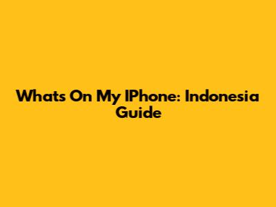 What's On My IPhone: Indonesia Guide