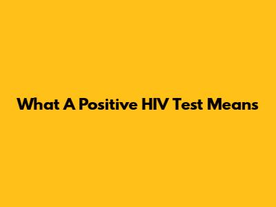What A Positive HIV Test Means