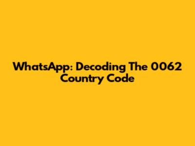 WhatsApp: Decoding The 0062 Country Code