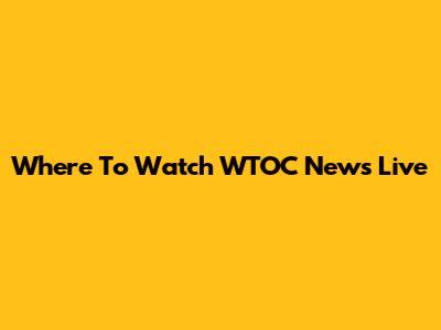 Where To Watch WTOC News Live
