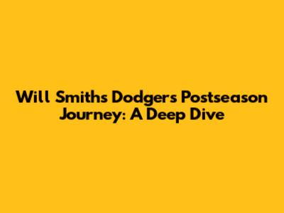 Will Smith's Dodgers Postseason Journey: A Deep Dive