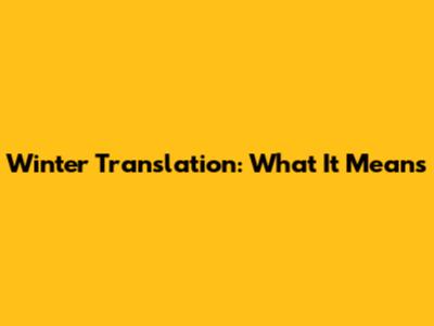 Winter Translation: What It Means