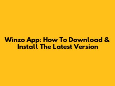 Winzo App: How To Download & Install The Latest Version