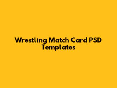 Wrestling Match Card PSD Templates
