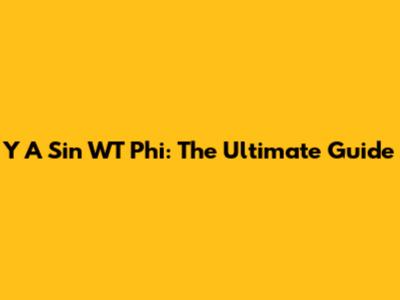 Y A Sin WT Phi: The Ultimate Guide