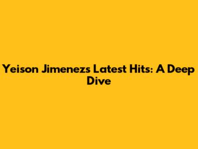 Yeison Jimenez's Latest Hits: A Deep Dive