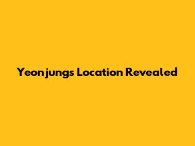 Yeonjung's Location Revealed