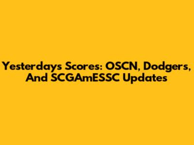 Yesterday's Scores: OSCN, Dodgers, And SCGAmESSC Updates