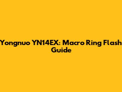 Yongnuo YN14EX: Macro Ring Flash Guide
