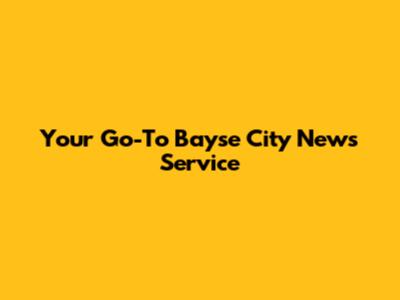 Your Go-To Bayse City News Service