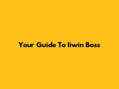 Your Guide To Iiwin Boss