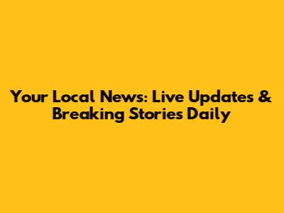 Your Local News: Live Updates & Breaking Stories Daily