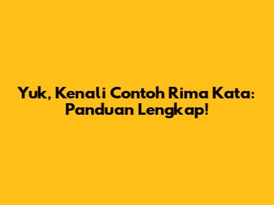 Yuk, Kenali Contoh Rima Kata: Panduan Lengkap!