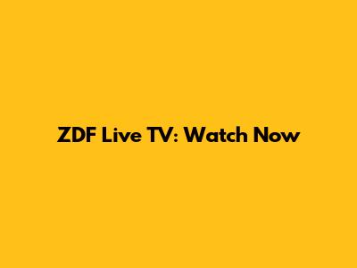 ZDF Live TV: Watch Now