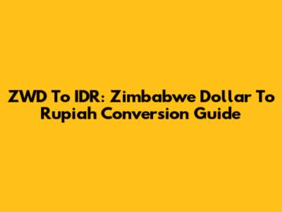 ZWD To IDR: Zimbabwe Dollar To Rupiah Conversion Guide