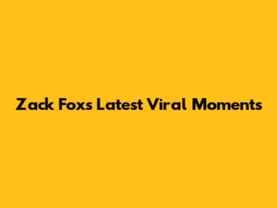 Zack Fox's Latest Viral Moments