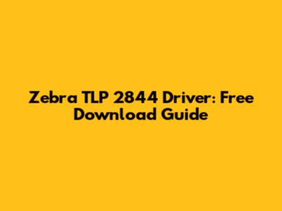 Zebra TLP 2844 Driver: Free Download Guide
