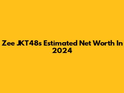 Zee JKT48's Estimated Net Worth In 2024