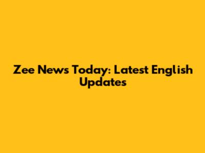 Zee News Today: Latest English Updates