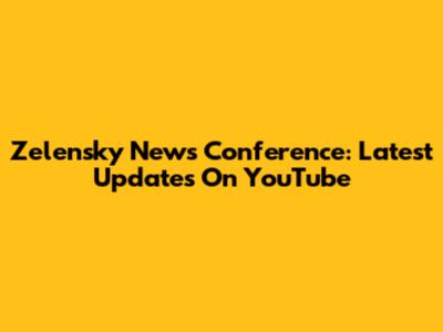 Zelensky News Conference: Latest Updates On YouTube