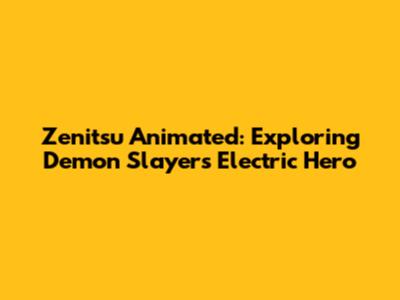 Zenitsu Animated: Exploring Demon Slayer's Electric Hero