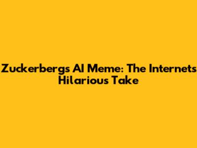 Zuckerberg's AI Meme: The Internet's Hilarious Take