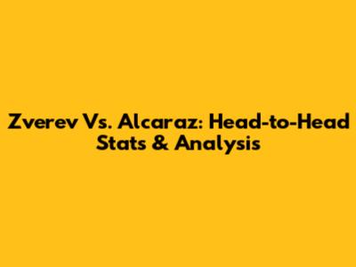 Zverev Vs. Alcaraz: Head-to-Head Stats & Analysis